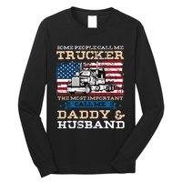 Some People Call Me Trucker Most Important Daddy And Husband Long Sleeve Shirt