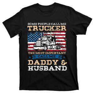 Some People Call Me Trucker Most Important Daddy And Husband T-Shirt