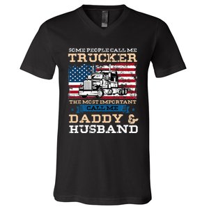 Some People Call Me Trucker Most Important Daddy And Husband V-Neck T-Shirt