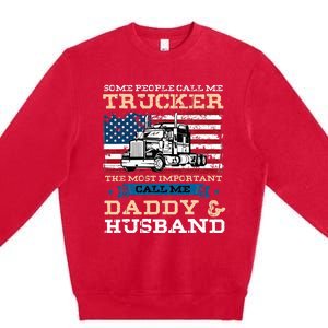 Some People Call Me Trucker Most Important Daddy And Husband Premium Crewneck Sweatshirt