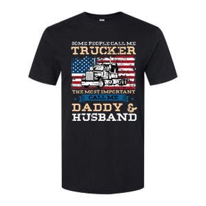 Some People Call Me Trucker Most Important Daddy And Husband Softstyle CVC T-Shirt