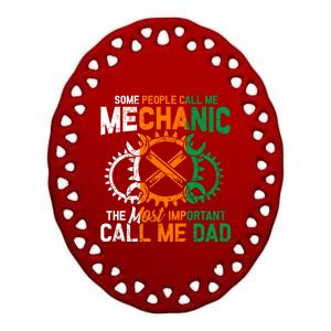 Some People Call Me Mechanic The Most Important Call Me Dad Cute Gift Ceramic Oval Ornament