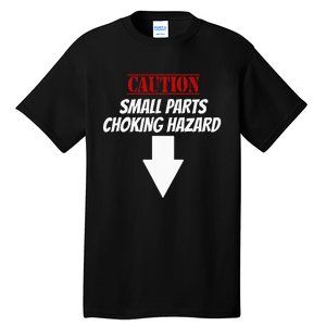 Small Parts Choking Hazard Funny Embarrassing Inappropriate Tall T-Shirt