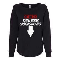 Small Parts Choking Hazard Funny Embarrassing Inappropriate Womens California Wash Sweatshirt