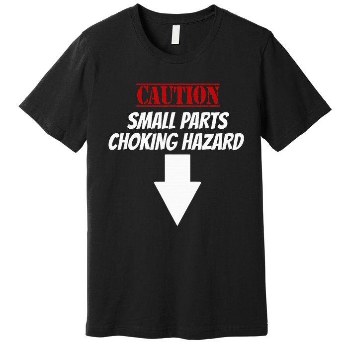 Small Parts Choking Hazard Funny Embarrassing Inappropriate Premium T-Shirt