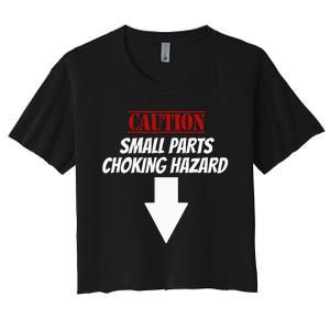 Small Parts Choking Hazard Funny Embarrassing Inappropriate Women's Crop Top Tee