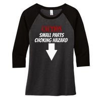 Small Parts Choking Hazard Funny Embarrassing Inappropriate Women's Tri-Blend 3/4-Sleeve Raglan Shirt