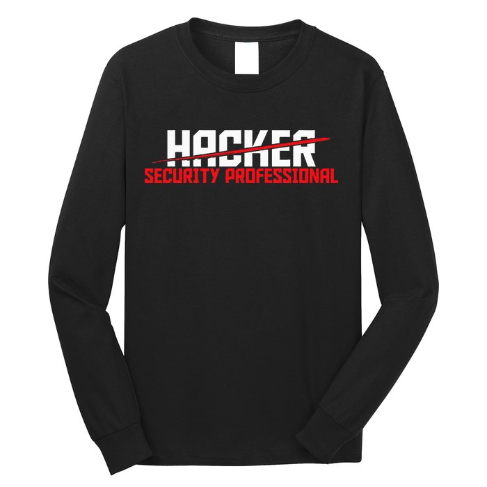 Security Professional Cybersecurity Cyber Hacker Hacking Long Sleeve Shirt