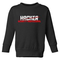 Security Professional Cybersecurity Cyber Hacker Hacking Toddler Sweatshirt