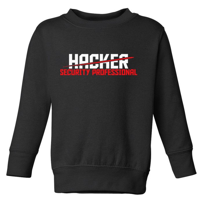 Security Professional Cybersecurity Cyber Hacker Hacking Toddler Sweatshirt