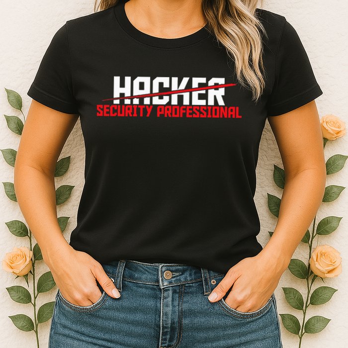 Security Professional Cybersecurity Cyber Hacker Hacking Womens T-Shirt