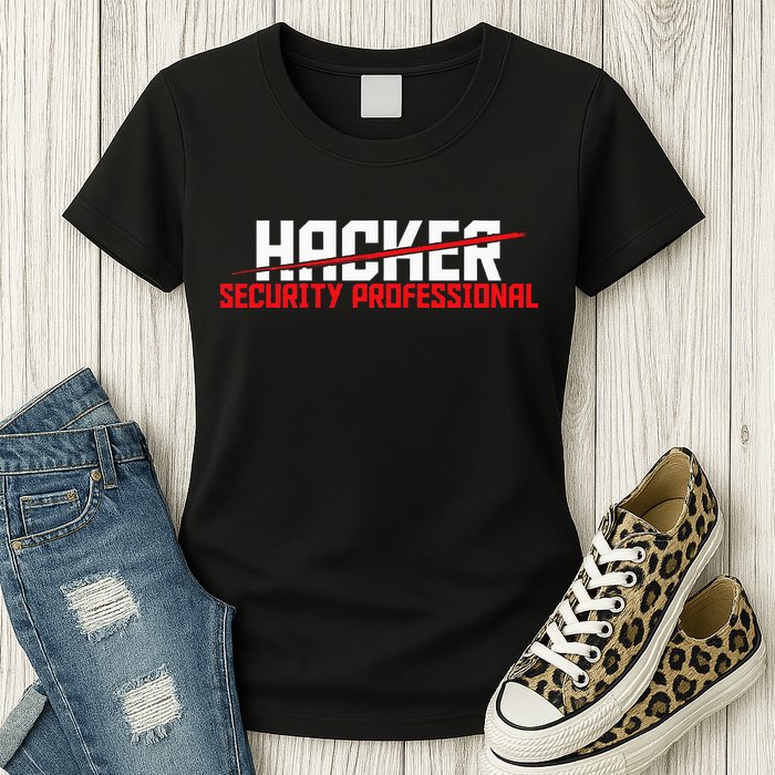 Security Professional Cybersecurity Cyber Hacker Hacking Womens T-Shirt