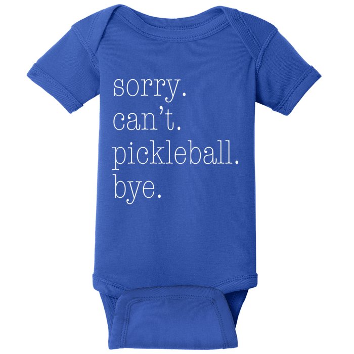 Sorry Pickleball CanT Funny Pickleball Gift Baby Bodysuit