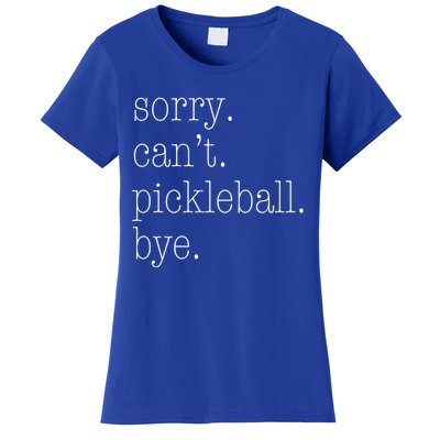 Sorry Pickleball CanT Funny Pickleball Gift Women's T-Shirt