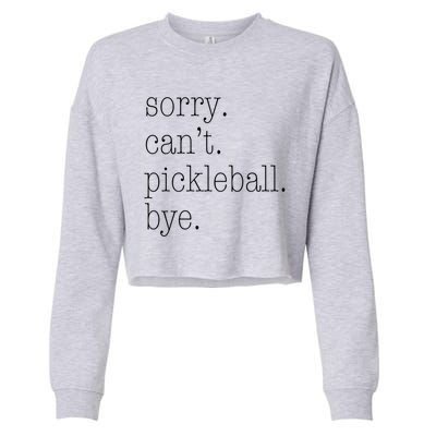 Sorry Pickleball CanT Funny Pickleball Gift Cropped Pullover Crew