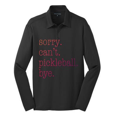 Sorry Pickleball CanT Funny Pickleball Gift Silk Touch Performance Long Sleeve Polo