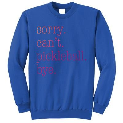 Sorry Pickleball CanT Funny Pickleball Gift Sweatshirt