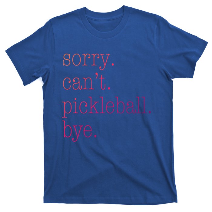 Sorry Pickleball CanT Funny Pickleball Gift T-Shirt