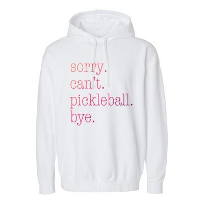 Sorry Pickleball CanT Funny Pickleball Gift Garment-Dyed Fleece Hoodie