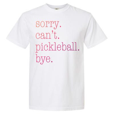 Sorry Pickleball CanT Funny Pickleball Gift Garment-Dyed Heavyweight T-Shirt