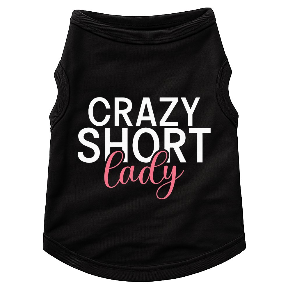 Short People Crazy Short Lady funny sayings Doggie Tank