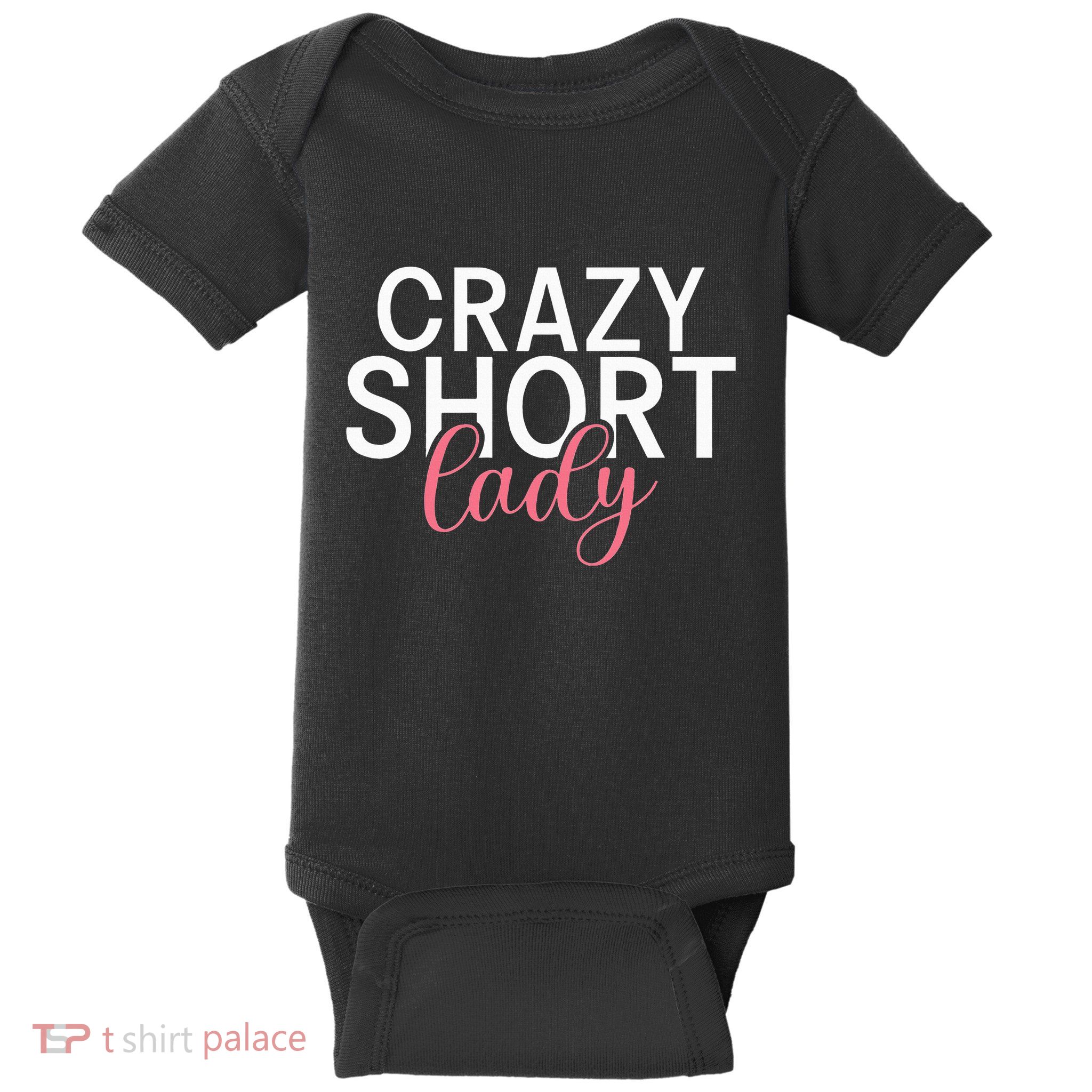 Short People Crazy Short Lady funny sayings Baby Bodysuit