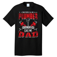 Some People Call Me A Plumber Dad Funny Plumbing Tall T-Shirt