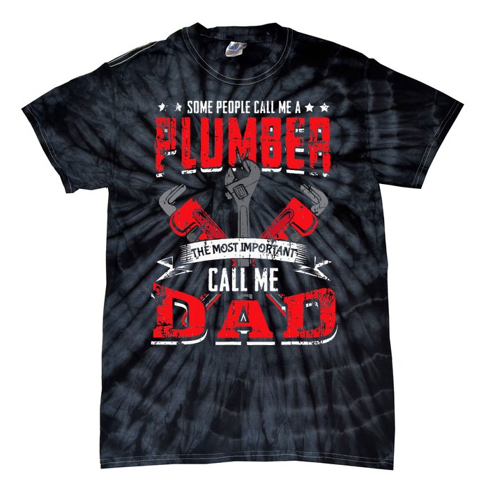 Some People Call Me A Plumber Dad Funny Plumbing Tie-Dye T-Shirt