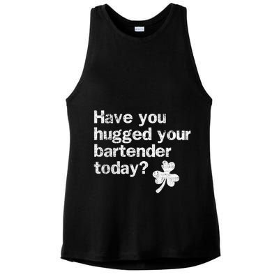 St Patricks Day Bartender Funny Saying Have You Hugged Gift Ladies PosiCharge Tri-Blend Wicking Tank