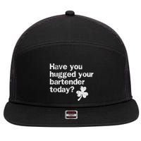 St Patricks Day Bartender Funny Saying Have You Hugged Gift 7 Panel Mesh Trucker Snapback Hat