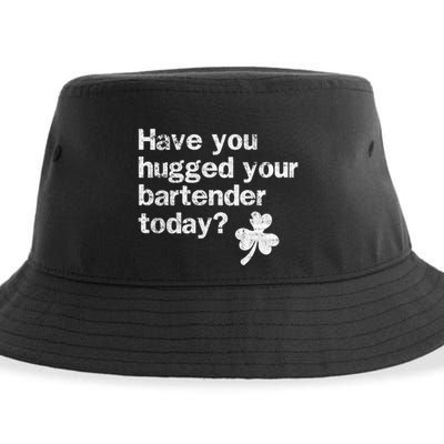 St Patricks Day Bartender Funny Saying Have You Hugged Gift Sustainable Bucket Hat