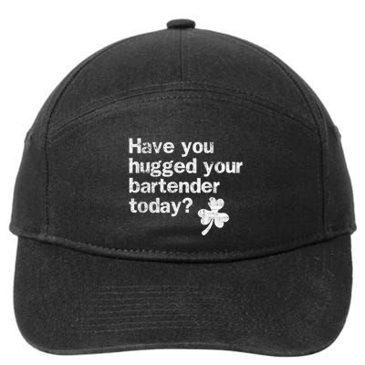 St Patricks Day Bartender Funny Saying Have You Hugged Gift 7-Panel Snapback Hat