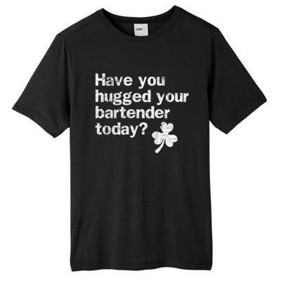 St Patricks Day Bartender Funny Saying Have You Hugged Gift Tall Fusion ChromaSoft Performance T-Shirt