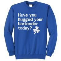 St Patricks Day Bartender Funny Saying Have You Hugged Gift Sweatshirt