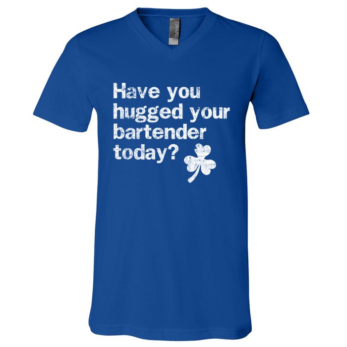 St Patricks Day Bartender Funny Saying Have You Hugged Gift V-Neck T-Shirt