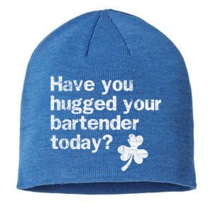 St Patricks Day Bartender Funny Saying Have You Hugged Gift Sustainable Beanie