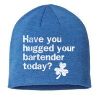 St Patricks Day Bartender Funny Saying Have You Hugged Gift Sustainable Beanie