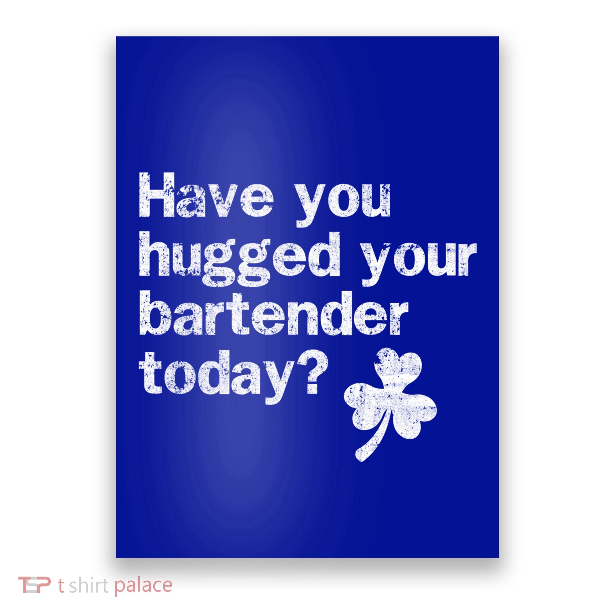 St Patricks Day Bartender Funny Saying Have You Hugged Gift Poster