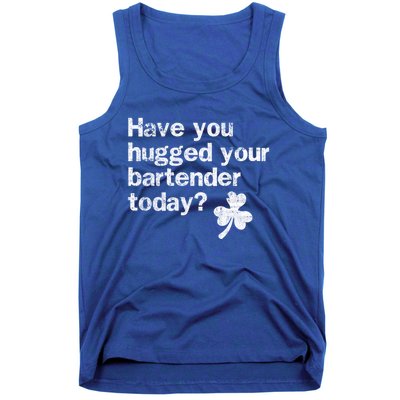 St Patricks Day Bartender Funny Saying Have You Hugged Gift Tank Top