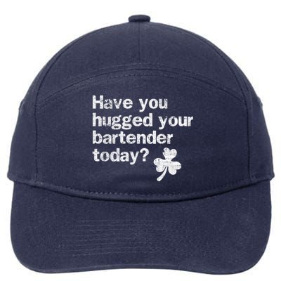 St Patricks Day Bartender Funny Saying Have You Hugged Gift 7-Panel Snapback Hat