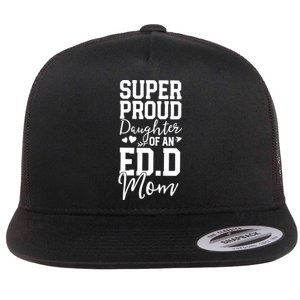 Super Proud Daughter Of An Ed.D Mom Flat Bill Trucker Hat