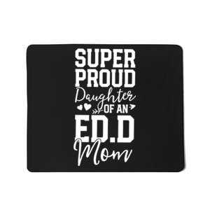 Super Proud Daughter Of An Ed.D Mom Mousepad