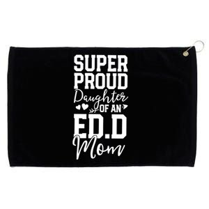 Super Proud Daughter Of An Ed.D Mom Grommeted Golf Towel