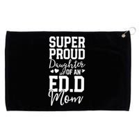 Super Proud Daughter Of An Ed.D Mom Grommeted Golf Towel