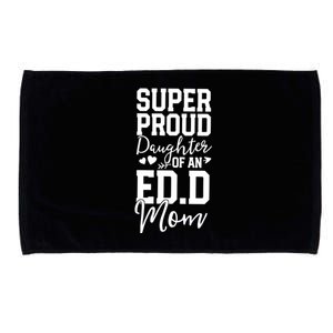 Super Proud Daughter Of An Ed.D Mom Microfiber Hand Towel