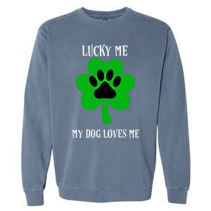 St Patrick's Day Dog Loves Me Lucky Gift Garment-Dyed Sweatshirt