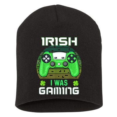 St Patricks Day Gamer Shamrock Irish I Was Gaming Short Acrylic Beanie