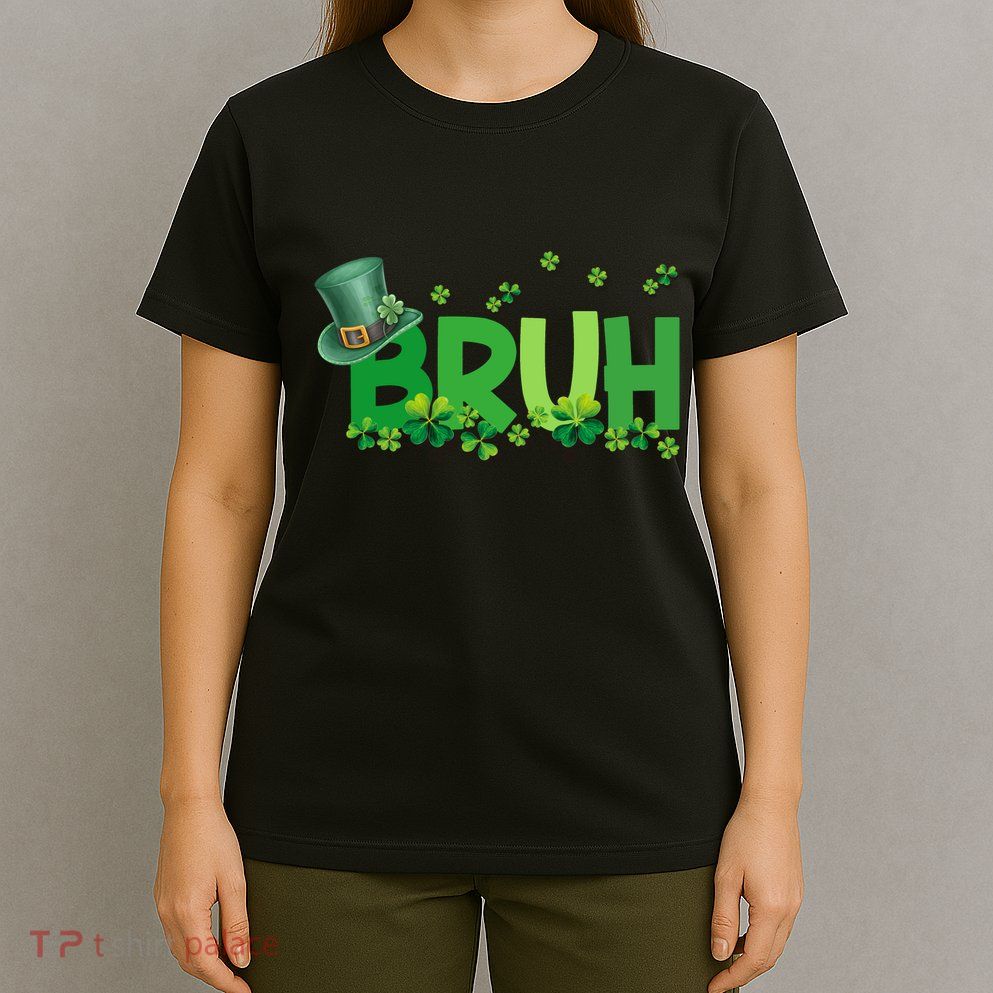 Saint Patricks Day Bruh St Pattys Day T-Shirt