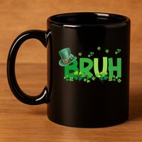 Saint Patricks Day Bruh St Pattys Day 11oz C Handle Ceramic Mug