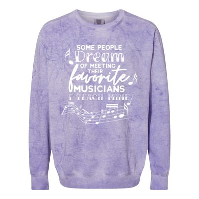 Some People Dream Musicians I Teach Mine Music Teacher Hoodi Gift Colorblast Crewneck Sweatshirt